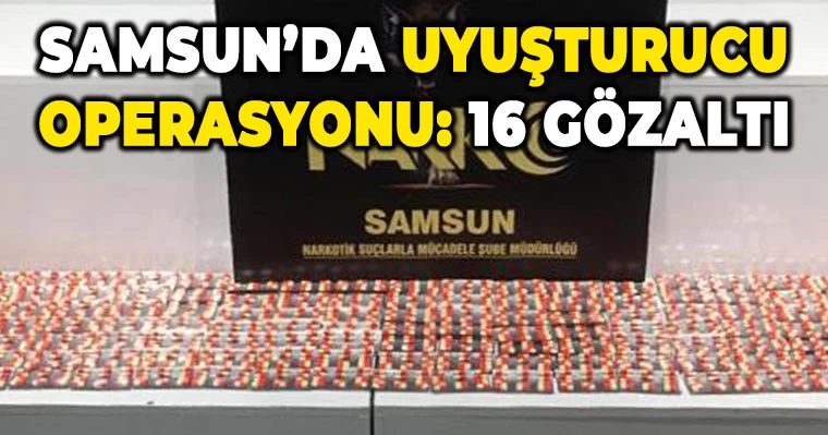 Samsun'da uyuşturucu operasyonu: 16 gözaltı