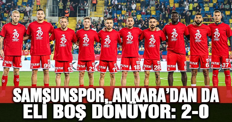 Samsunspor, Ankara'dan da eli boş dönüyor: 2-0