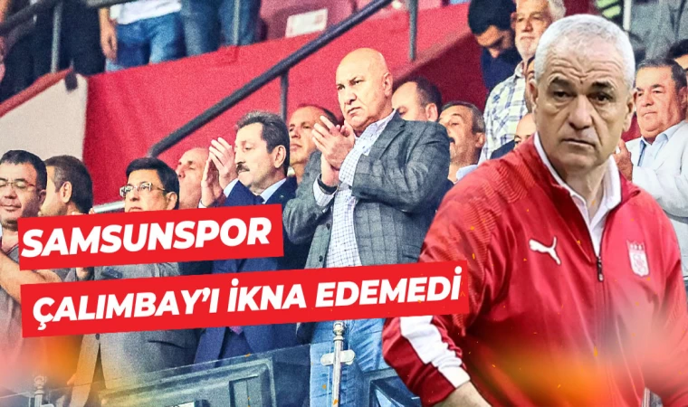 Samsunspor, Çalımbay'ı ikna edemedi