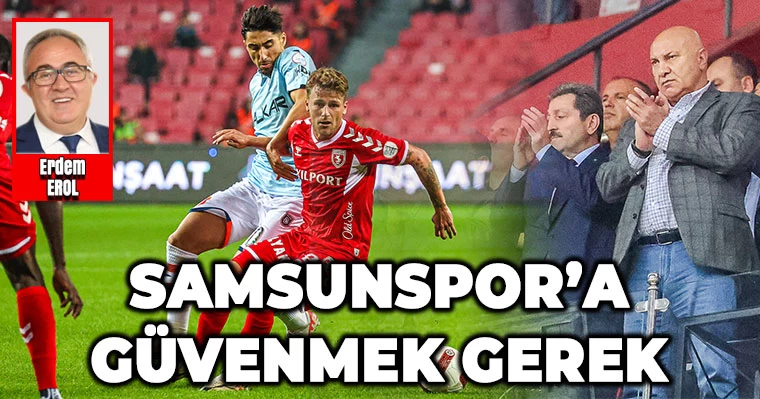 Samsunspor'a Güvenmek Gerek