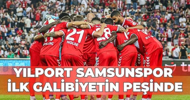 Yılport Samsunspor, ilk galibiyetin peşinde