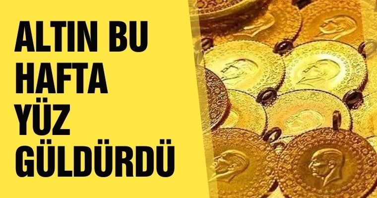 Altın bu hafta  yüz güldürdü