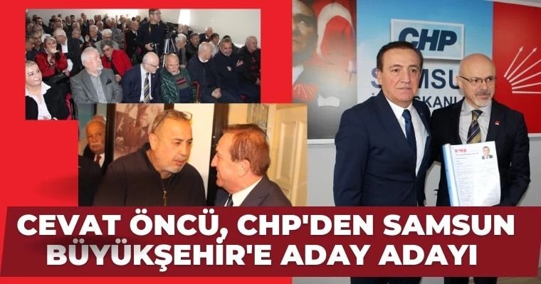 Cevat Öncü, CHP'den Samsun Büyükşehir'e Aday Adayı 