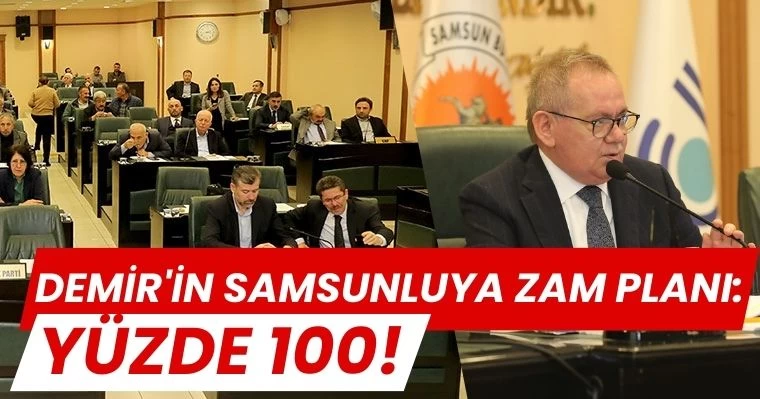 Demir'in Samsunluya Zam Planı: Yüzde 100!