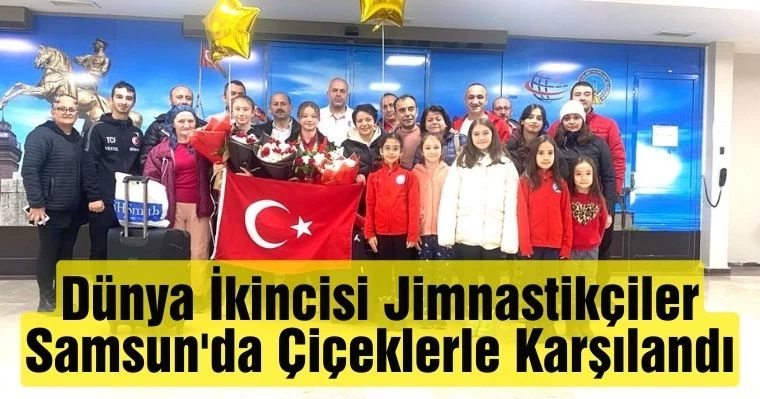 Dünya İkincisi Jimnastikçi Samsun'da Çiçeklerle Karşılandı