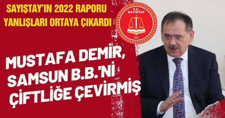 Mustafa Demir, Samsun B.B.'ni Çiftliğe Çevirmiş