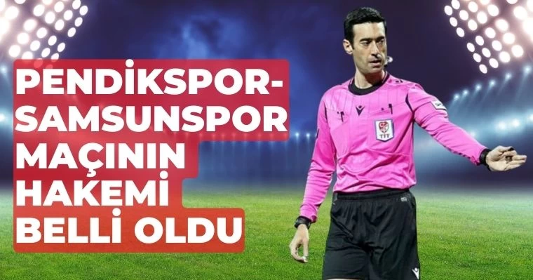 Pendikspor - Samsunspor Maçının hakemi belli oldu