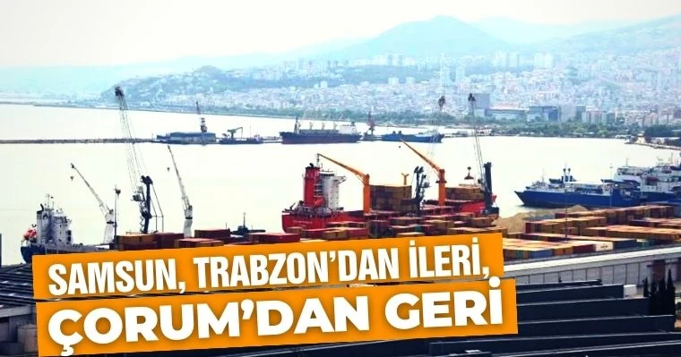 Samsun, Trabzon'dan İleri, Çorum'dan Geri