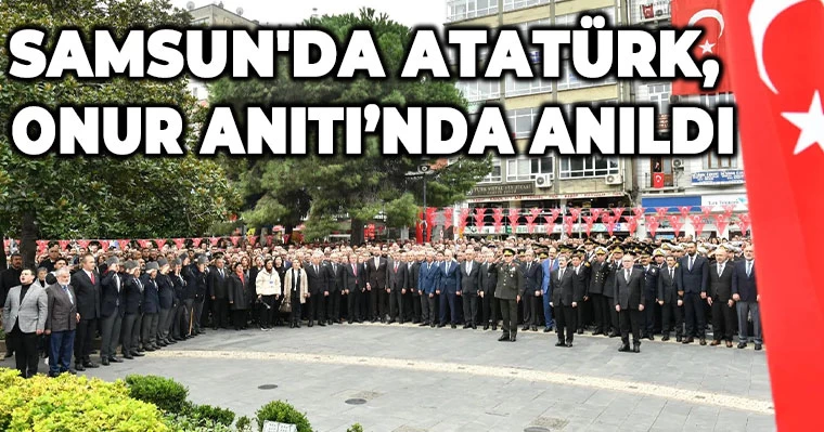 Samsun'da Atatürk, Onur Anıtı'nda Anıldı