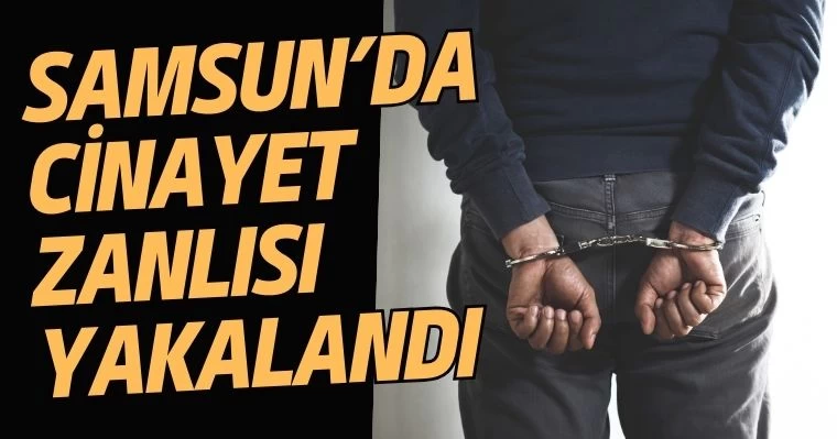 Samsun’da Cinayet Zanlısı Yakalandı