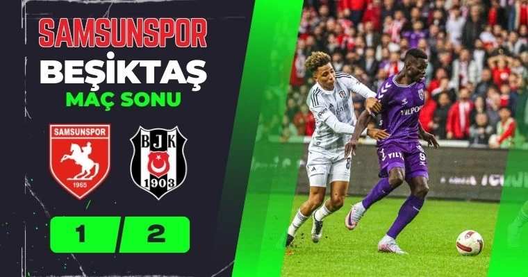 Samsunspor - Beşiktaş : 1-2