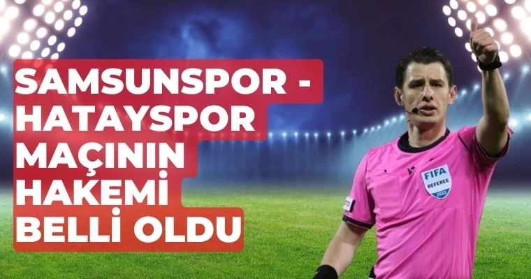 Samsunspor - Hatay Maçının hakemi belli oldu