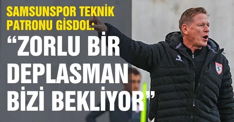 Samsunspor Teknik Patronu Gisdol: "Zorlu Bir Deplasman Bizi Bekliyor"