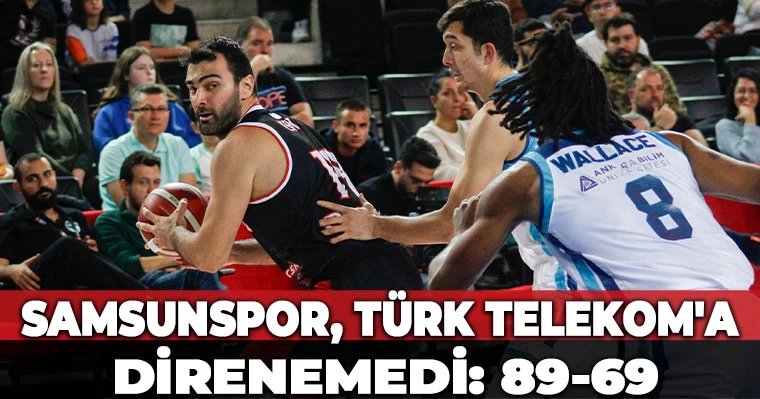 Samsunspor, Türk Telekom'a Direnemedi: 89-69