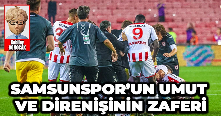 Samsunspor’un Umut ve Direnişinin Zaferi