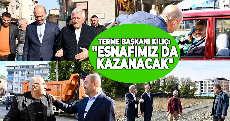 Terme Başkanı Kılıç: "Esnafımız da kazanacak"