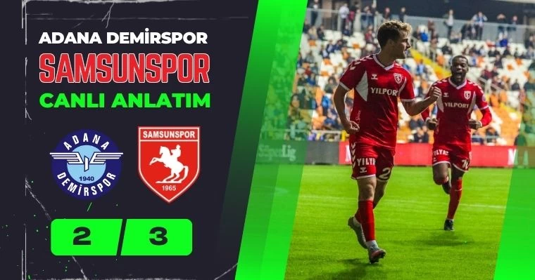 Adana Demirspor -  Samsunspor: 2-3