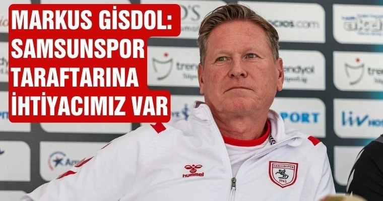 Gisdol: Samsunspor Taraftarına İhtiyacımız Var