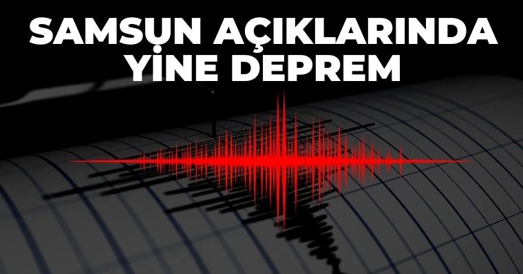 Samsun açıklarında yine deprem