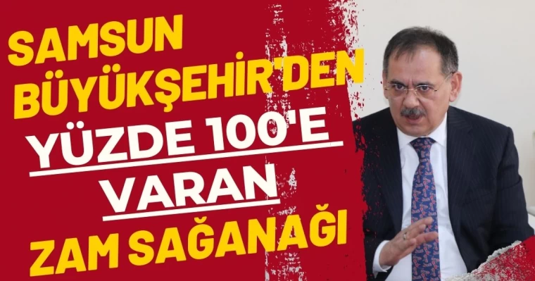 Samsun Büyükşehir'den Zam Sağanağı