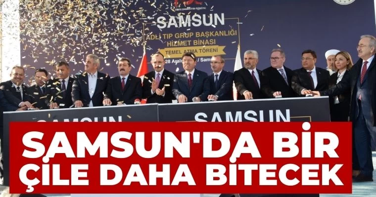 Samsun'da Bir Çile Daha Bitecek