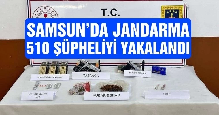 Samsun'da Jandarma 510 Şüpheliyi Yakalandı