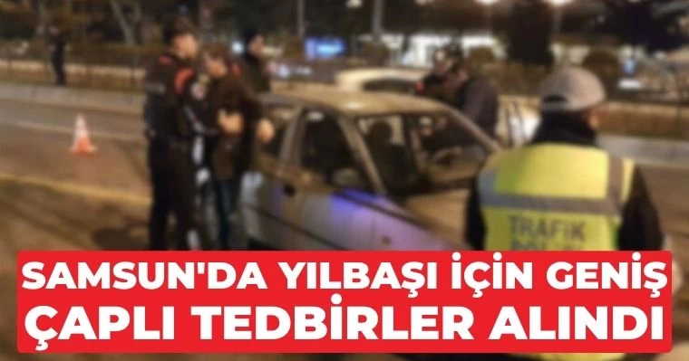 Samsun'da Yılbaşı İçin Geniş Çaplı Tedbirler Alındı