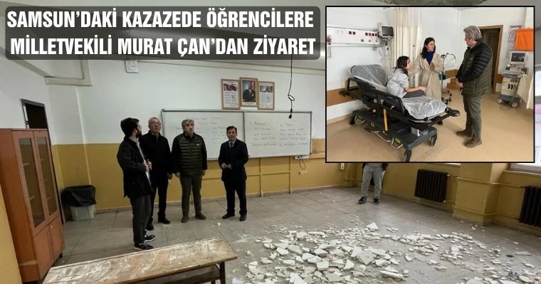 Samsun'daki Kazazede Öğrencilere  Milletvekili Murat Çan'dan Ziyaret