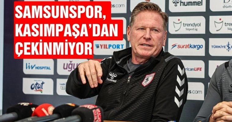 Samsunspor, Kasımpaşa'dan çekinmiyor