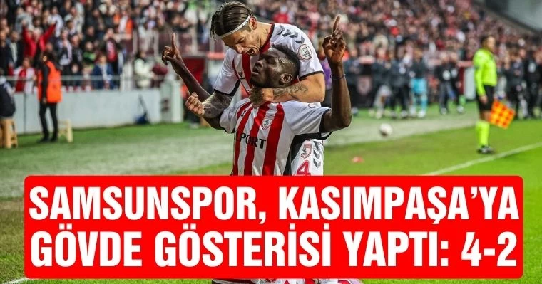 Samsunspor, Kasımpaşa'ya  Gövde Gösterisi Yaptı: 4-2