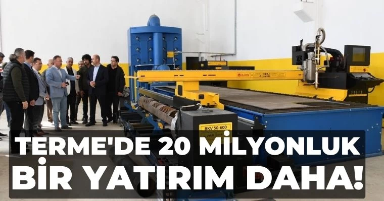 Terme'de 20 Milyonluk Bir Yatırım Daha!