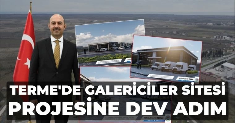 Terme'de Galericiler Sitesi Projesine Dev Adım