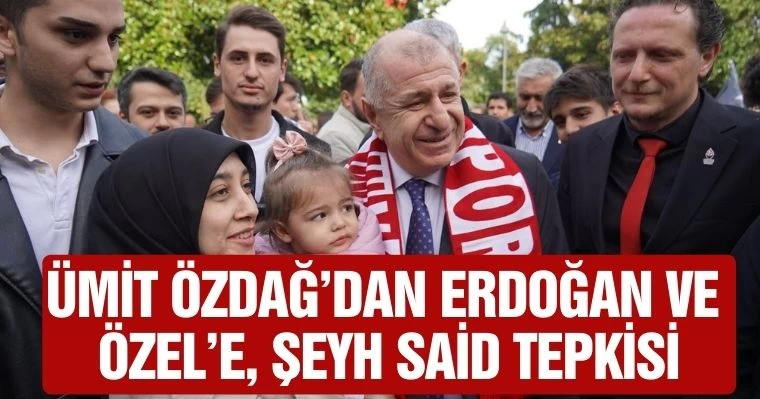 Ümit Özdağ'dan Erdoğan ve Özel'e, Şeyh Said Tepkisi