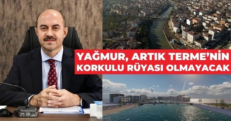 Yağmur, Artık Terme'nin Korkulu Rüyası Olmayacak