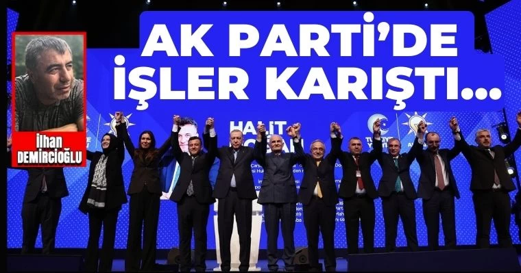 AK Parti’de işler karıştı…