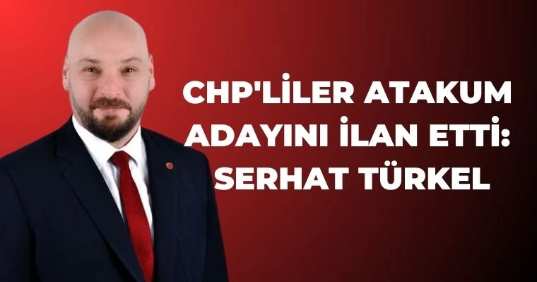 CHP'liler Atakum Adayını İlan Etti: Serhat Türkel