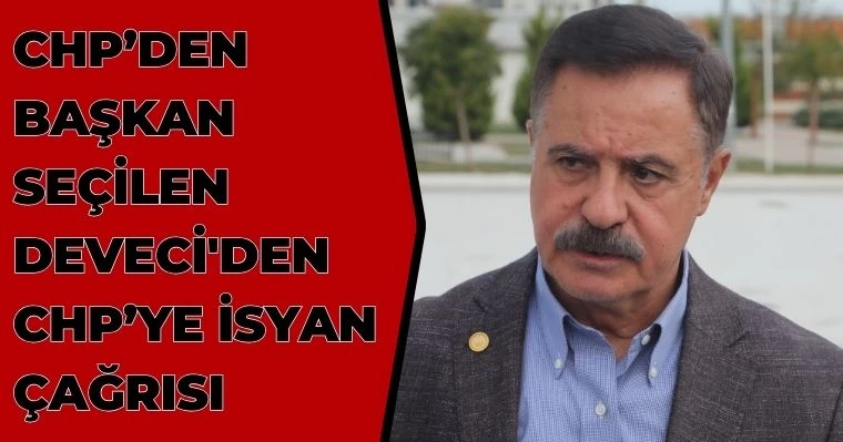 Deveci'den 'CHP'ye İsyan' Çağrısı