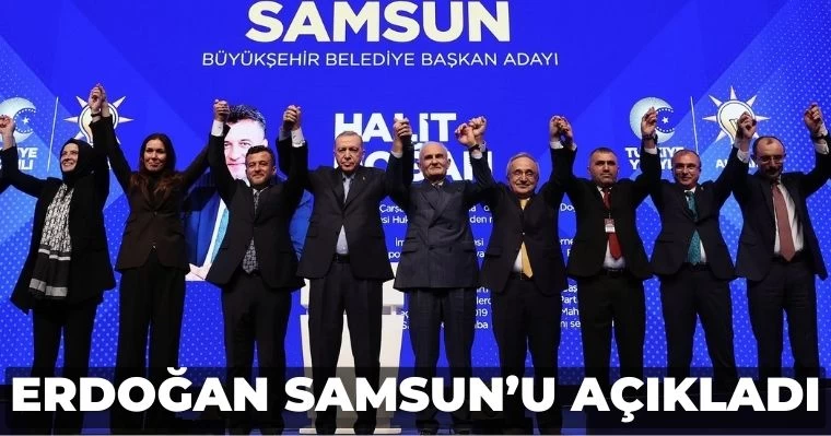 Erdoğan Samsun'u Açıkladı