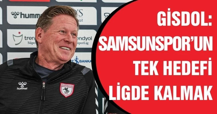 Gisdol: Samsunspor'un  tek hedefi ligde kalmak