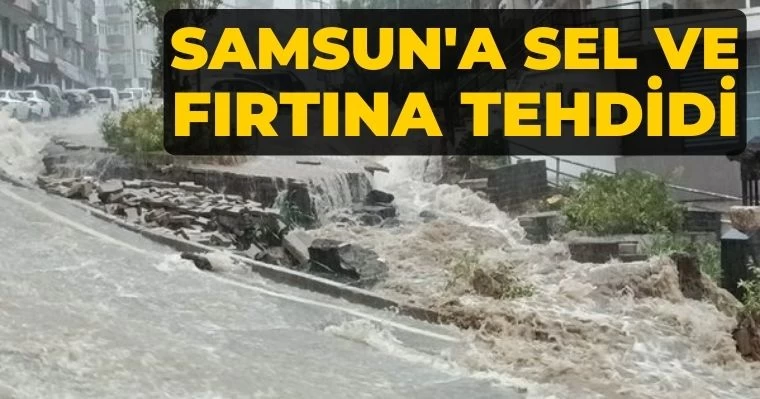 Samsun'a Sel ve Fırtına Tehdidi