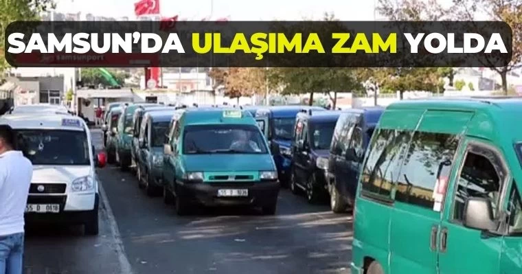 Samsun’da ulaşıma zam yolda