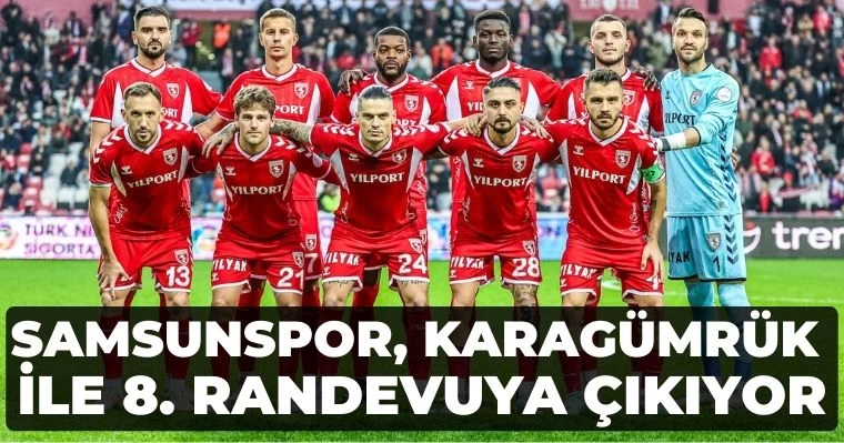 Samsunspor, Karagümrük ile 8. randevuya çıkıyor