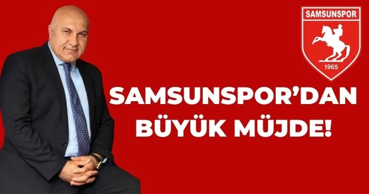 Samsunspor'dan Büyük Müjde