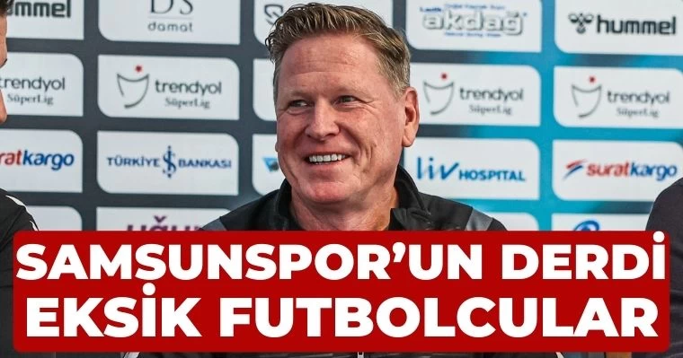 Samsunspor'un derdi eksik futbolcular