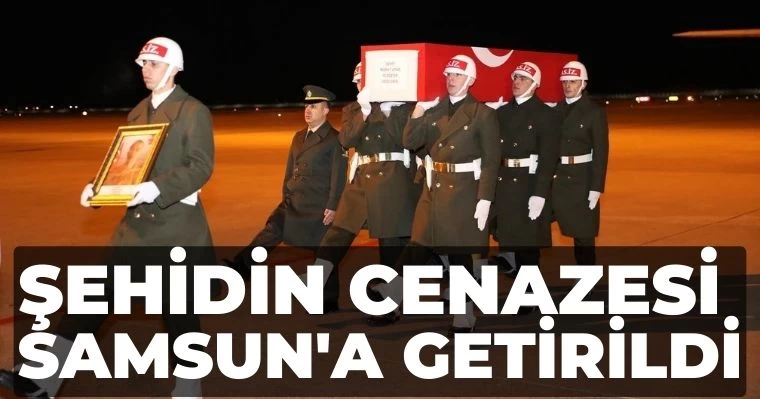 Şehidin Cenazesi Samsun'a getirildi