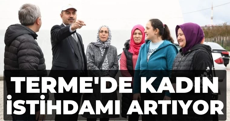 Terme'de Kadın İstihdamı Artıyor