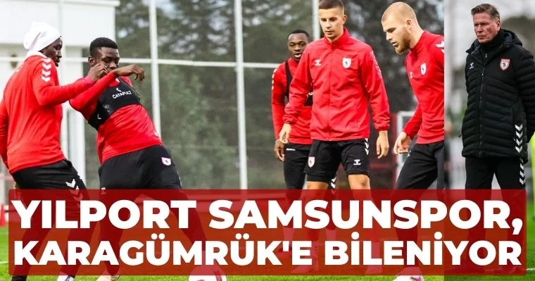 Yılport Samsunspor,  Karagümrük'e bileniyor