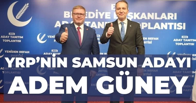 YRP'nin Samsun Adayı Adem Güney