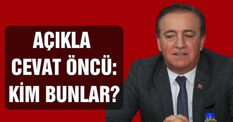 Açıkla Cevat Öncü: Kim Bunlar?