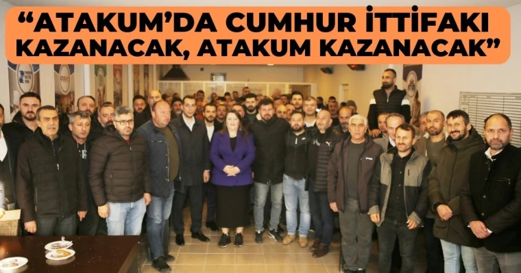 “Atakum’da Cumhur İttifakı  Kazanacak, Atakum Kazanacak”